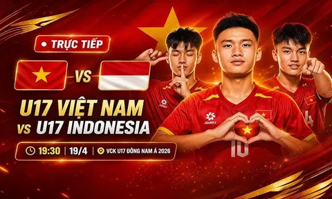 Trực tiếp bóng đá U17 Việt Nam vs U17 Indonesia, U17 Đông Nam Á, 19h30 hôm nay 19/4/2026