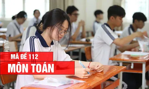 Đáp án, Đề thi môn Toán - mã đề 112 kỳ thi tốt nghiệp THPT 2026 nhanh, chính xác