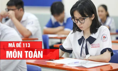 Đáp án, Đề thi môn Toán - mã đề 113 kỳ thi tốt nghiệp THPT 2026 nhanh, chính xác