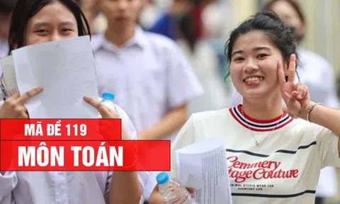 Đáp án, Đề thi môn Toán - mã đề 119 kỳ thi tốt nghiệp THPT 2026 nhanh, chính xác