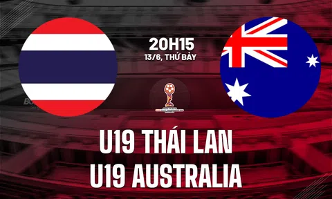 Trực tiếp bóng đá U19 Thái Lan vs U19 Australia, U19  Đông Nam Á, 20h15 hôm nay 13/6/2026