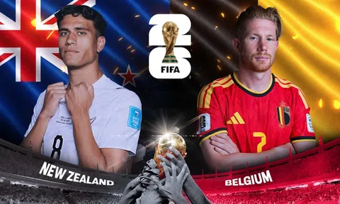 VTV3, VTV6 Trực tiếp bóng đá New Zealand vs Bỉ, World Cup 2026 10h00 ngày 27/6