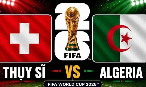 Trực tiếp bóng đá Thụy Sĩ vs Algeria, World Cup 2026 10h00 ngày 3/7 trên VTV3, VTV6