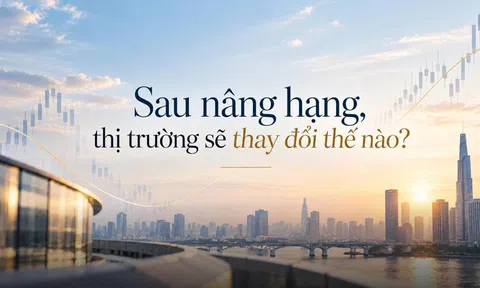 Sau nâng hạng, thị trường sẽ thay đổi thế nào?