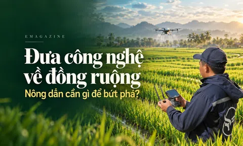[Emagazine] Đưa công nghệ về đồng ruộng: Nông dân cần gì để bứt phá?