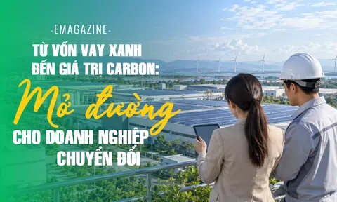 Từ vốn vay xanh đến giá trị carbon: Mở đường cho doanh nghiệp chuyển đổi