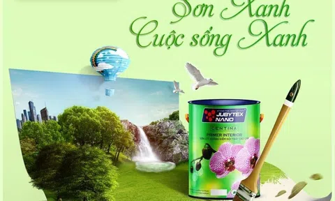 Sơn Jubytex: Sơn xanh - Cuộc sống xanh