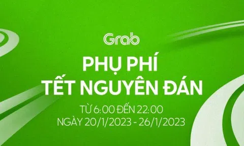 Grab thông báo thu phụ phí Tết Nguyên đán 2023