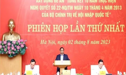 Xây dựng Đề án Tổng kết 10 năm thực hiện Nghị quyết số 22-NQ/TW của Bộ Chính trị về hội nhập quốc tế