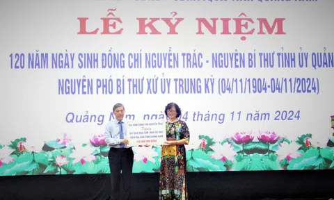 Quảng Nam tổ chức lễ kỷ niệm 120 năm ngày sinh đồng chí Nguyễn Trác