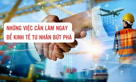 Những việc cần làm ngay để kinh tế tư nhân bứt phá