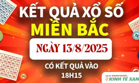 Kết quả xổ số miền Bắc hôm nay 13/8/2025 - XSMB 13/8