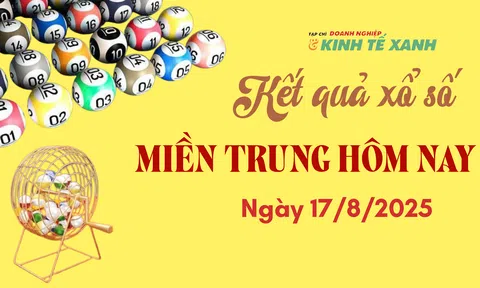 Kết quả xổ số miền Trung hôm nay 17/8/2025 - XSMT