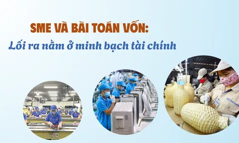 SME và bài toán vốn: Lối ra nằm ở minh bạch tài chính