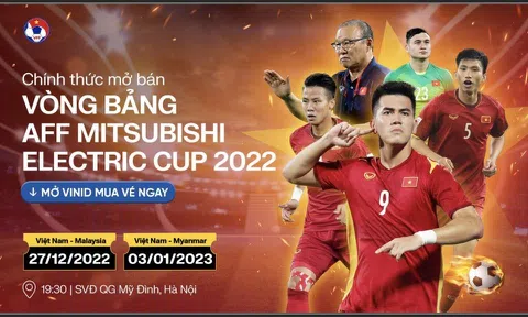 VFF phát hành vé hai trận sân nhà vòng bảng AFF Mitsubishi Electric Cup 2022 của Đội tuyển Việt Nam