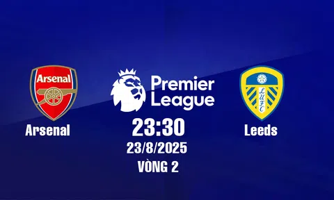 Trực tiếp bóng đá Arsenal vs Leeds Ngoại hạng Anh 23h30, 23/8/2025