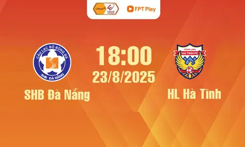 Trực tiếp bóng đá SHB Đà Nẵng vs Hồng Lĩnh Hà Tĩnh 18h hôm nay 23/8/2025