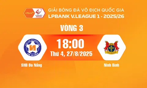 Trực tiếp bóng đá SHB Đà Nẵng vs Ninh Bình 18h hôm nay 27/8/2025