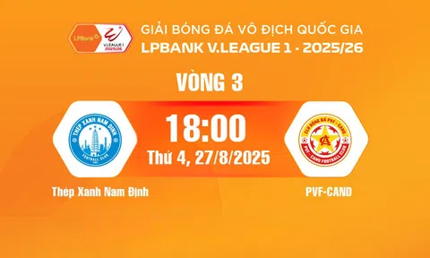 Trực tiếp bóng đá Thép Xanh Nam Định vs PVF-CAND 18h hôm nay 27/8/2025