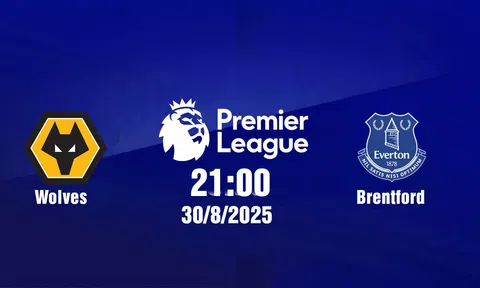 Trực tiếp bóng đá Wolves vs Everton Ngoại hạng Anh 21h00, 30/8/2025