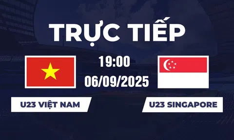 VTV5 Trực tiếp U23 Việt Nam vs U23 Singapore 19h hôm nay 6/9/2025