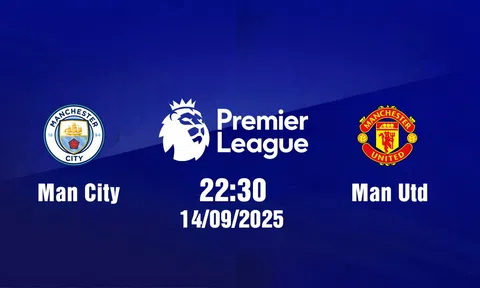 Trực tiếp bóng đá Man City vs Man Utd Ngoại hạng Anh 22h30, 14/9/2025