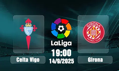 Trực tiếp bóng đá Celta Vigo vs Girona, La Liga 2025/26, SCTV17, 19h hôm nay 14/9/2025