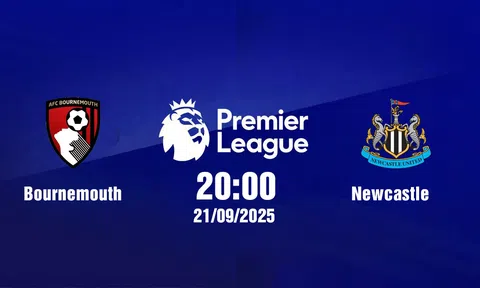 Trực tiếp bóng đá Bournemouth vs Newcastle Ngoại hạng Anh 20h00, 21/9/2025