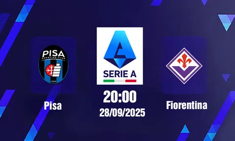 Trực tiếp bóng đá Pisa vs Fiorentina, Serie A, 20h00 hôm nay 28/9/2025