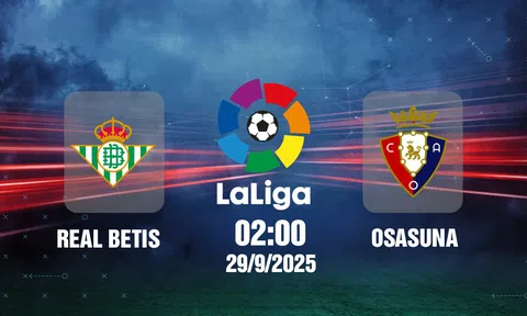 Trực tiếp bóng đá Real Betis vs Osasuna, La Liga, 02h00 hôm nay 29/9/2025