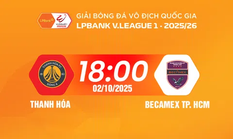 Trực tiếp bóng đá Thanh Hóa vs Becamex TP.HCM 18h00 hôm nay 2/10/2025