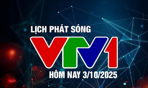 Lịch phát sóng VTV1 hôm nay ngày 3/10/2025