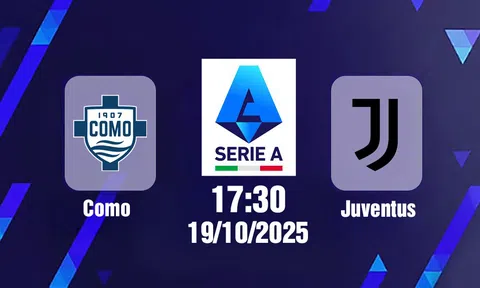 Trực tiếp bóng đá Como vs Juventus, Serie A, 17h30 hôm nay 19/10/2025