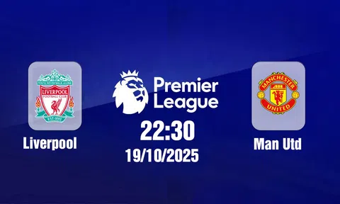 Trực tiếp bóng đá Liverpool vs Man Utd Ngoại hạng Anh 22h30, 19/10/2025