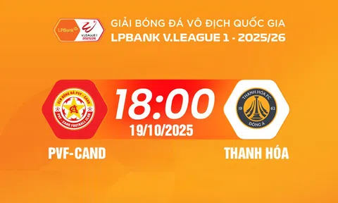 Trực tiếp bóng đá PVF-CAND vs Thanh Hóa 18h00 hôm nay 19/10/2025