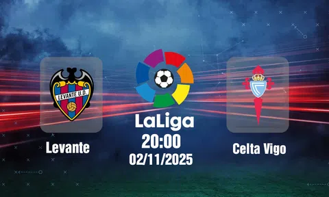 Trực tiếp bóng đá Levante vs Celta Vigo, La Liga, 20h00 hôm nay 2/11/2025