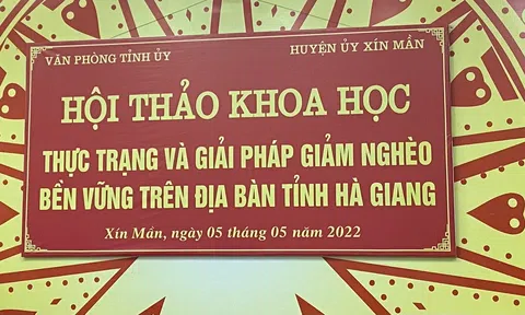 Hội thảo khoa học, đề tài khoa học cấp tỉnh: Thực trạng và giải pháp giảm nghèo bền vững trên địa bàn tỉnh Hà Giang
