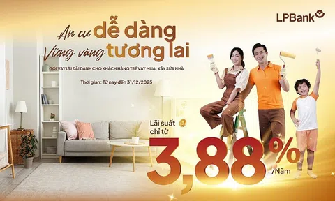 LPBank: Tiếp sức giấc mơ mua nhà của các gia đình trẻ với gói vay chỉ từ 3,88%