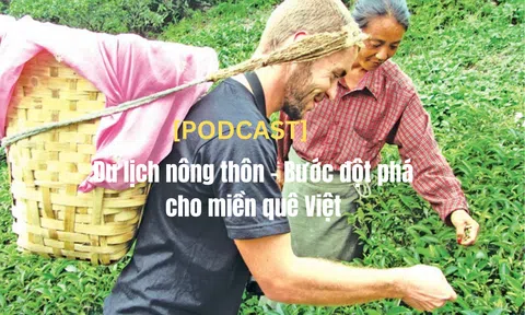 [Podcast] Du lịch nông thôn – Bước đột phá cho miền quê Việt