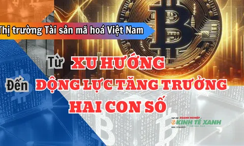 Thị trường tài sản mã hóa Việt Nam: Từ xu hướng đến động lực tăng trưởng kinh tế hai con số