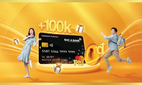 Chủ thẻ tín dụng nhận ưu đãi "khủng" từ BAC A BANK