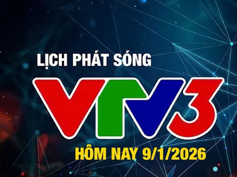 Lịch phát sóng VTV3 hôm nay ngày 9/1/2026