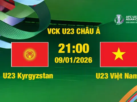 VTV5, VTV Cần Thơ trực tiếp bóng đá U23 Việt Nam vs U23 Kyrgyzstan 21h00 hôm nay 9/1/2026