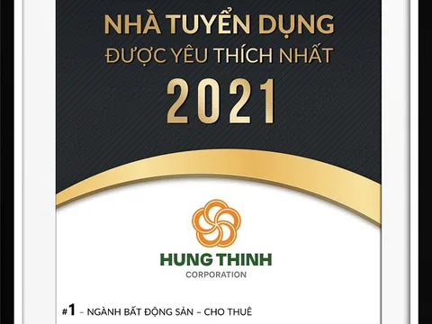 Tập đoàn Hưng Thịnh thuộc Top 100 Nhà tuyển dụng được yêu thích nhất năm 2021