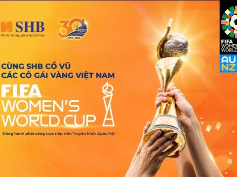 SHB đồng hành phát sóng các trận đấu World Cup nữ 2023