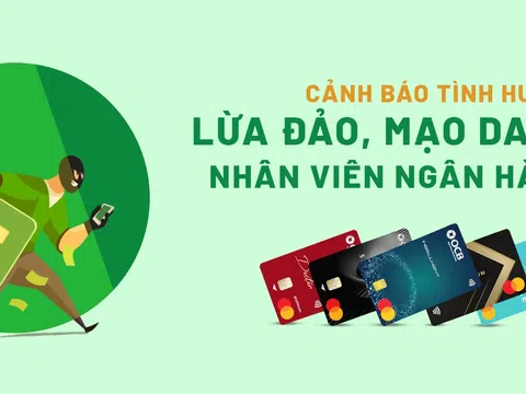 Ngân hàng liên tục khuyến cáo khách hàng trước nhiều thủ đoạn lừa đảo mới