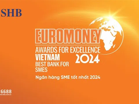 SHB được Euromoney vinh danh là “Ngân hàng SMEs tốt nhất Việt Nam”