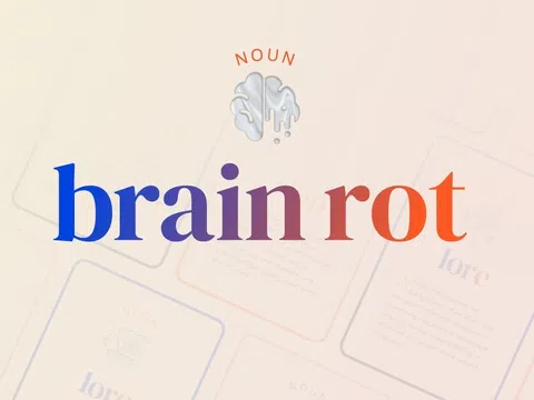 Tại sao "thối não-brain rot" được Oxford lựa chọn là từ của năm 2024