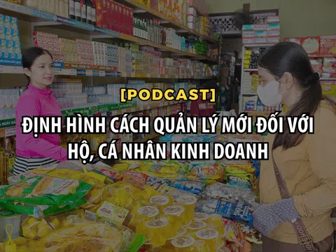 [Podcast] Định hình cách quản lý mới đối với hộ, cá nhân kinh doanh