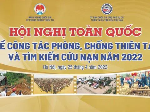 Hội nghị trực tuyến toàn quốc về công tác phòng, chống thiên tai và tìm kiếm cứu nạn năm 2022